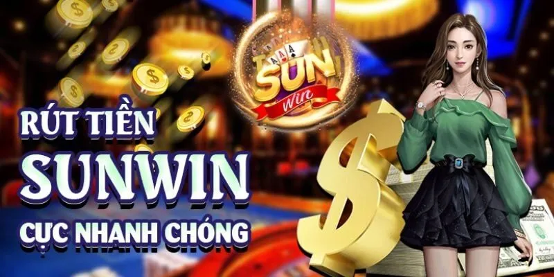 Cách rút tiền Sunwin thuận tiện